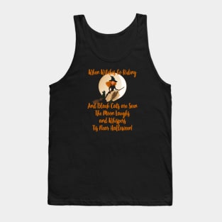 When Witches Go Riding and Black Cats are Seen Tank Top